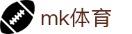 MK体育平台 - 最新全球体育新闻实时速递中心
